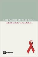 Legal Aspects of HIV and Aids: A Guide for Policy and Law Reform a Guide for Policy and Law Reform