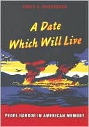 A Date Which Will Live: Pearl Harbor in American Memory