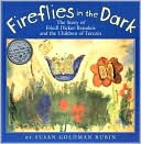 Fireflies in the Dark: The Story of Friedl Dicker-Brandeis and the Children of Terezin
