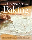 A Passion for Baking: Bake to celebrate, Bake to nourish, Bake for fun