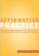 download Affirmative Practice : Understanding and Working with Lesbian, Bisexual and Transgendered Persons, Vol. 1 book