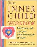 Inner Child Workbook: What to Do with Your Past When It Just Won't Go Away