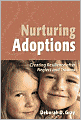 Nurturing Adoptions: Creating Resilience after Neglect and Trauma