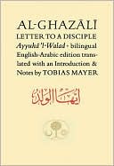 Al-Ghazali Letter to a Disciple: Ayyuha'l-Walad
