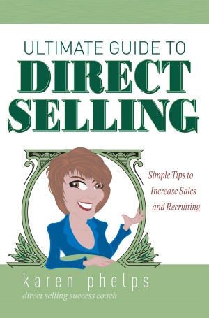 Ultimate Guide to Direct Selling: Simple Ideas to Increase Sales and Recruiting