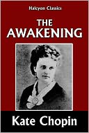 The Awakening by Kate Chopin [Unabridged Edition]