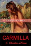 CARMILLA by Joseph Sheridan Le Fanu (A Vampire Romance Gothic Novel)