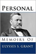 Personal Memoirs of Ulysses S.Grant - Complete Collection (Illustrated and Annotated)