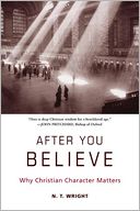 After You Believe: Why Christian Character Matters