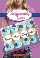 Save the Cupcake! (Confectionately Yours Series #1)