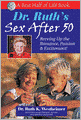 Dr. Ruth's Sex After 50: Revving up the Romance, Passion & Excitement!