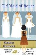 Old Maid of Honor (An LDS romantic comedy)