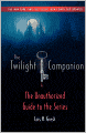 The Twilight Companion: Completely Updated: The Unauthorized Guide to the Series