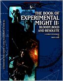 The Book of Experimental Might II: Bloody, Bold, and Resolute - A Combat Sourcebook
