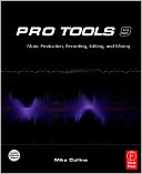Pro Tools 9: Music Production, Recording, Editing and Mixing