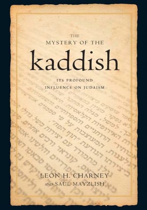 Mystery of the Kaddish: Its Profound Influence on Judaism