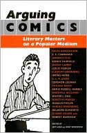 Arguing Comics: Literary Masters on a Popular Medium