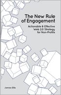 The New Rule of Engagement: Action & Effective Web 2.0 Strategy for Non-Profits
