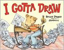 I Gotta Draw by Bruce Degen: Book Cover