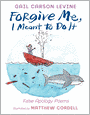 Forgive Me, I Meant to Do It: False Apology Poems