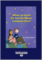 What On Earth Do You Do When Someone Dies? (Easyread Large Edition)