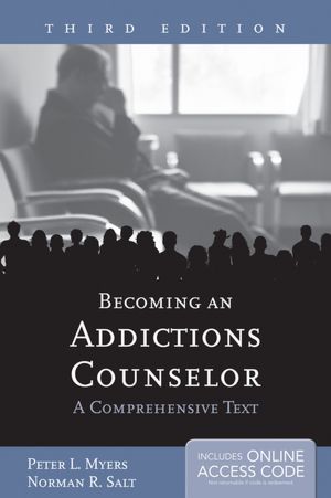 Becoming An Addictions Counselor: A Comprehensive Text