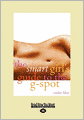 The Smart Girl's Guide To The G-Spot (Large Print 16pt)