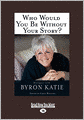 Who Would You Be Without Your Story? (Large Print 16pt)
