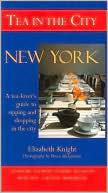 Tea in the City: New York: A Tea-lover's Guide to Sipping and Shopping in the City