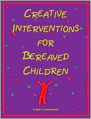 Creative Interventions for Bereaved Children