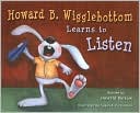 Howard B. Wigglebottom Learns to Listen