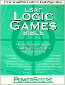 PowerScore LSAT Logic Games Bible: A Comprehensive System for Attacking the Logic Games Section of the LSAT