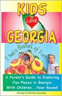 Kids Love Georgia: A Parent's Guide to Exploring Fun Places in Georgia with Children... Year Round!