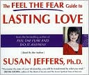 The Feel the Fear Guide to Lasting Love