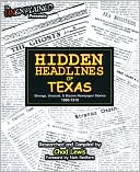Hidden Headlines of Texas: Strange, Unusual, and Bizarre Newspaper Stories 1860-1910