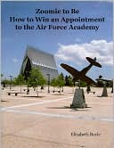 Zoomie to Be: How to Win an Appointment to the Air Force Academy