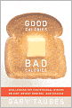 Good Calories, Bad Calories: Challenging the Conventional Wisdom on Diet, Weight, and Disease