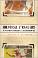 Identical Strangers: A Memoir of Twins Separated and Reunited