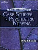 Clinical Decision Making: Case Studies in Psychiatric Nursing