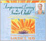 Forgiveness/Loving the Inner Child: Visualization Exercises for Releasing Negative Feelings and Maximizing Your True Inner Potential