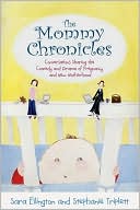 The Mommy Chronicles: Conversations Sharing the Comedy and Drama of Pregnancy and New Motherhood
