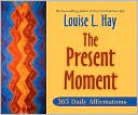 The Present Moment: 365 Daily Affirmations