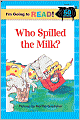 I'm Going to Read (Level 1): Who Spilled the Milk?