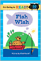I'm Going to Read (Level 1): Fish Wish