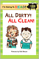 I'm Going to Read (Level 2): All Dirty! All Clean!