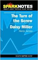 The Turn of the Screw/Daisy Miller (SparkNotes Literature Guide)