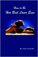 How to Be Her Best Lover Ever