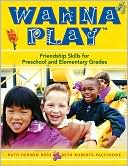 Wanna Play: Friendship Skills for Preschool and Elementary Grades