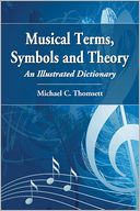 Musical Terms, Symbols and Theory: An Illustrated Dictionary