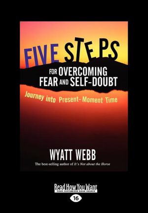 Five Steps For Overcoming Fear And Self-Doubt